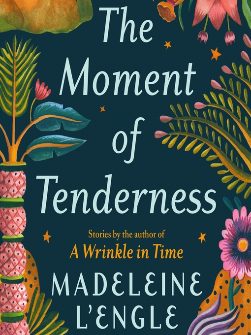 Title details for The Moment of Tenderness by Madeleine L'Engle - Available